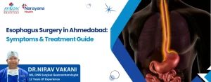 Esophagus Surgery in Ahmedabad Symptoms & Treatment Guide