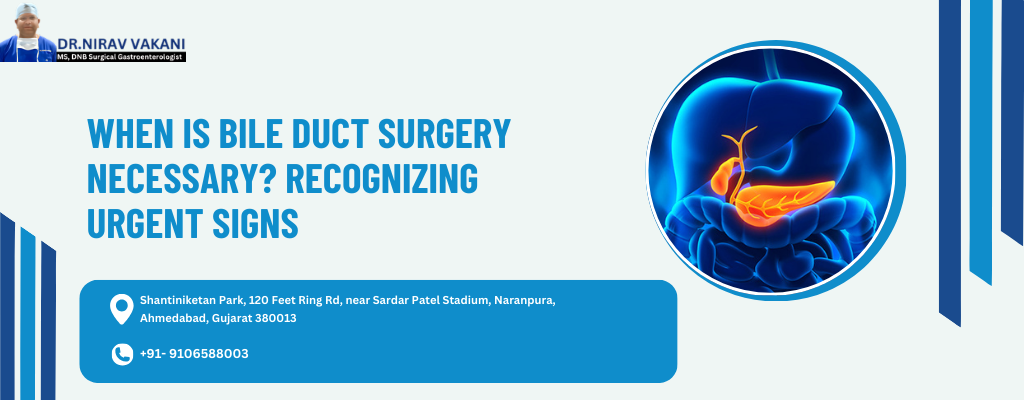 When is Bile Duct Surgery Necessary
